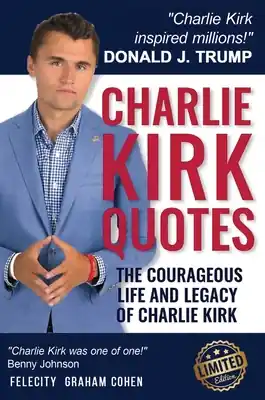 Special Discount Charlie Kirk Quotes: The Courageous Life and Legacy of Charlie Kirk Founder, Turning Point USA (Hardcover)