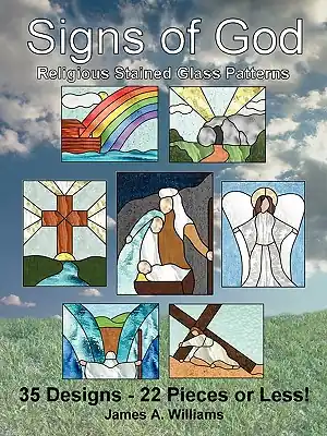 Bargain Signs of God Religious Stained Glass Patterns: 35 Designs - 22 Pieces or Less! (Paperback)