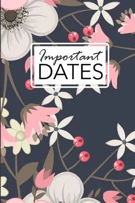 Important Dates: Birthday and Anniversary Reminder Book Elegant Floral Cover. (Paperback) Exclusive