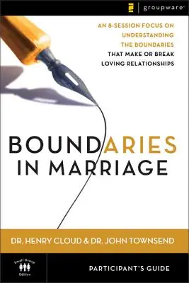 Boundaries in Marriage Participant's Guide: An 8-Session Focus on Understanding the Boundaries That Make or Break Loving Relationships (Paperback) Direct From Factory