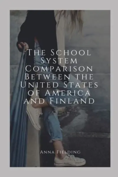 Top Pick The School System Comparison Between the United States of America and Finland