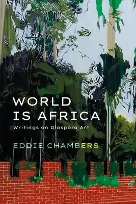 World Is Africa: Writings on Diaspora Art (Paperback) Handmade