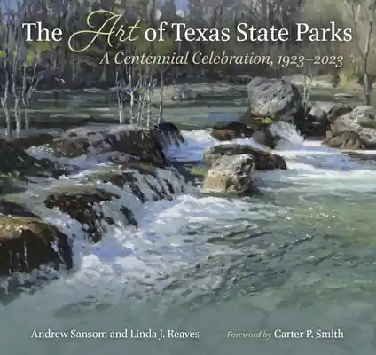 Don’t Miss Out The Art of Texas State Parks: A Centennial Celebration, 1923–2023 (Kathie and Ed Cox Jr. Books on Conservation Leadership, sponsored by The Meadows Center for Water and the Environment, Texas State University) (Hardcover)
