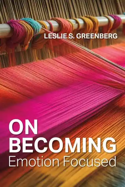 On Becoming Emotion Focused Get Yours